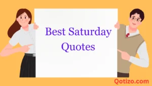 Read more about the article Saturday Quotes: Inspiring, Fun & Relaxing Weekend Vibes